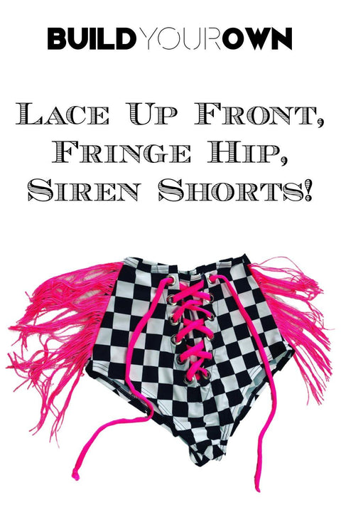 Build Your Own Lace Up Front, Fringe Hip, Siren shorts - Coquetry Clothing
